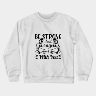 Be Strong & Courageous Women's Empowerment Crewneck Sweatshirt